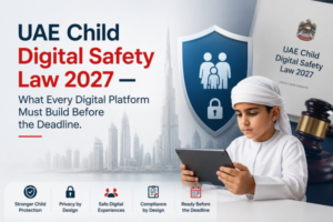 UAE Child Digital Safety Law 2027 — What Every Digital Platform Must Build Before the Deadline